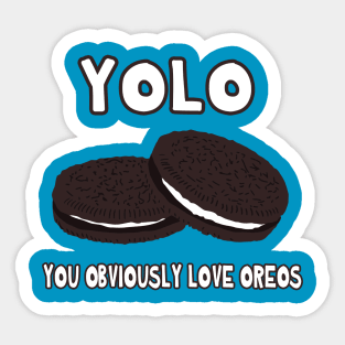 You obviously love oreos Sticker